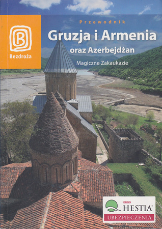 Przewodnik. Gruzja i Armenia oraz Azerbejdżan. Magiczne Zakaukazie