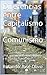 Diferencias entre Capitalismo y Comunismo: ¿Por qué un Sistema es Exitoso y el Otro ha Fracasado? (Spanish Edition)