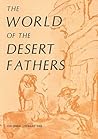 World of the Desert Fathers (Fairacres Publications): Stories and Sayings from the Anonymous Series of the Apophthegmata Patrum World of the Desert Fathers (Fairacres Publications): Stories and Sayings from the Anonymous Series of the Apophthegmata Patrum