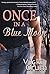 ONCE in a BLUE MOON