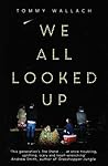 We All Looked Up by Tommy Wallach