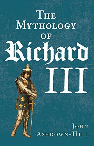 The Mythology of Richard III (Hardcover)
