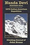 Nanda Devi: 1976 Indian-American Expedition Climbing Journal of John Evans (Climbing Journals of John Evans Book 5)
