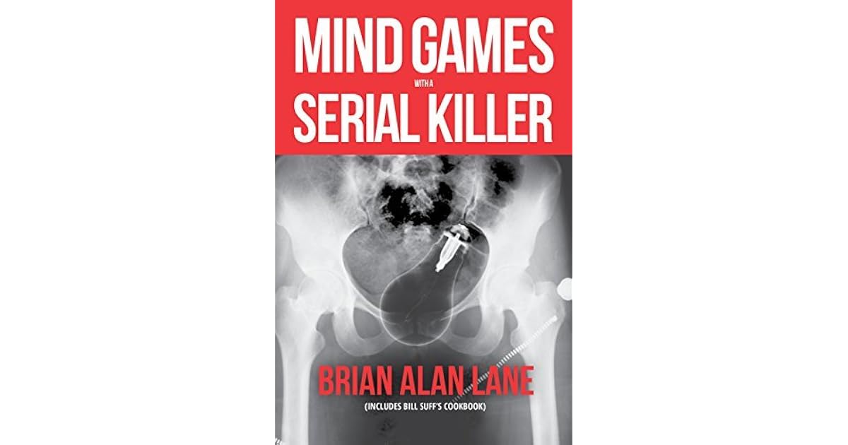 Mind Games With A Serial Killer By Brian Alan Lane