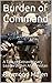 Burden of Command: A Tale of Extraordinary Leadership in Afghanistan