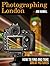 Photographing London: How t...