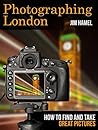 Photographing London: How to Find and Take Great Pictures