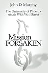Mission Forsaken--The University of Phoenix Affair With Wall Street Mission Forsaken--The University of Phoenix Affair With Wall Street