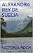 Alexandra Rey de Suecia: Una mujer libre (Spanish Edition)