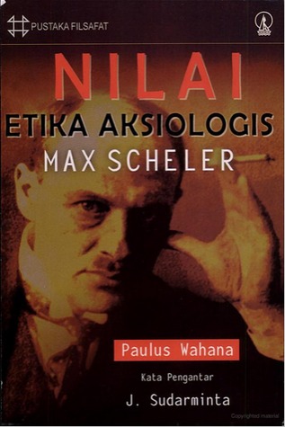 Nilai Etika Aksiologis Max Scheler