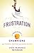 Frustration: The Breakfast of Champions