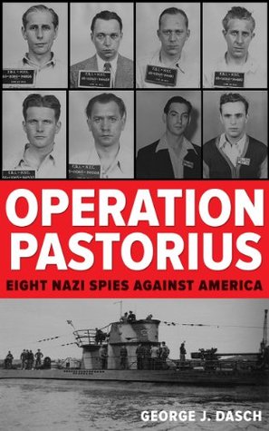 Operation Pastorius: Eight Nazi Spies Against America (Kindle Edition)