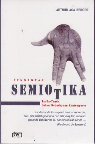 Pengantar Semiotika: Tanda-tanda dalam Kebudayaan Kontemporer