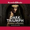 Dark Triumph by Robin LaFevers