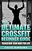 Crossfit (Crossfit, Crossfit for Beginners, WOD, Home Work out, Body Weight Training, Loose weight, Body Building): Crossfit Ultimate beginners Guide