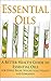 Essential Oils: A Better Health Guide to Essential Oils for Stress Relief, Weight Loss, Vitality, and Longevity (Essential Oils, aromatherapy, alternative cures, holistic cures)