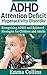 ADHD : Attention Deficit Hyperactivity Disorder. Recognizing ADHD and Balanced Strategies for Children and Adults