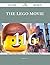 The Lego Movie 116 Success Secrets - 116 Most Asked Questions On The Lego Movie - What You Need To Know