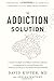 The Addiction Solution: Unr...