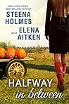Halfway in Between by Steena Holmes