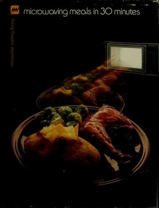 Microwaving Meals in 30 Minutes (Microwave Cooking Library)