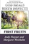 God Heals Birth Defects: First Fruits