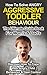 Child Dicipline: How To Solve Angry Aggressive Toddler Behaviour, The Ultimate Guid For Mom's & Dad's: Discover How To Cope With Angry Child Behaviour & Gain Control (Parenthood)