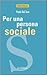 Per una persona sociale. Il valore dell'esperienza e dei luoghi associativi