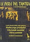 Le Perle del Tantra: Hatha-yoga pradipika / Gheranda samhita / Shiva samhita
