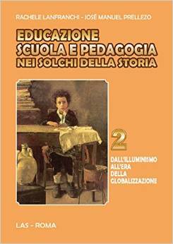 Educazione scuola e pedagogia nei solchi della storia. Vol. 2, dall'Illuminismo all'era della globalizzazione (Paperback)