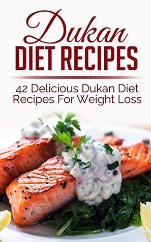 Dukan Diet: Dukan Diet Recipes - Amazingly Delicious Dukan Diet Recipes For Weight Loss (Weight Loss Books, Recipe Books Book 1)