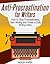 Anti-Procrastination for Writers: The Writer’s Guide to Stop Procrastinating, Start Writing and Create a Daily Writing Ritual