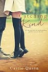 The Catching Kind by Bria Quinlan