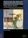 Drumming the Easy Way!: The Beginner's Guide to Playing Drums for Students and Teachers Drumming the Easy Way!: The Beginner's Guide to Playing Drums for Students and Teachers