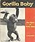 Gorilla Baby: The Story of ...