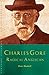Charles Gore: Radical Anglican: Charles Gore and his writings (Canterbury Studies in Spiritual Theology)