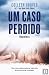 Um Caso Perdido by Colleen Hoover