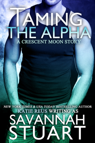 Taming the Alpha (Crescent Moon, #1)