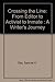 Crossing the Line: From Editor to Activist to Inmate : A Writer's Journey