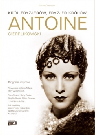 Antoine Cierplikowski. Król fryzjerów, fryzjer królów