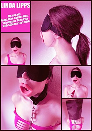 Me and my Giant Fake Rubber Lips: Submissive Teen Pics with Silicone Lip Fetish (Kindle Edition)