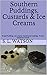 Southern Puddings, Custards & Ice Creams: Bread Puddings, Ice Creams, Homemade Puddings, Frozen Desserts & More! (Southern Cooking Recipes)