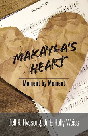 Makayla's Heart:  Moment by Moment