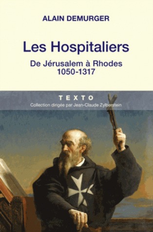 Les Hospitaliers - De Jérusalem à Rhodes, 1050-1317