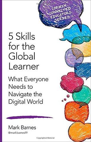 5 Skills for the Global Learner: What Everyone Needs to Navigate the Digital World (Corwin Connected Educators Series)