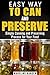 Easy Way to Can and Preserve: Simple Canning and Preserving Process for Your Food (Fermentation & Survival Hacks)