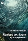 Uśpione archiwum by Wawrzyniec Podrzucki