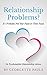 Relationship Advice for Women & Men: What No One Else Is Telling You On Why Most Relationships & Marriages Are Breaking Apart And How To Fix It & Avoid ... Or Divorce. A No Psychobabble Approach