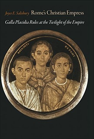 Rome's Christian Empress: Galla Placidia Rules at the Twilight of the Empire (Kindle Edition)