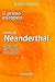 Il primo europeo - uomo di Neanderthal - tracce di una specie scomparsa. (Italian Edition)